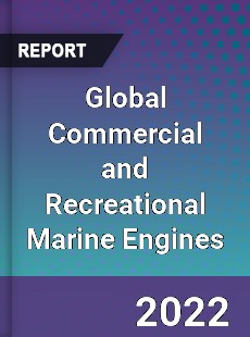 Global Commercial and Recreational Marine Engines Market