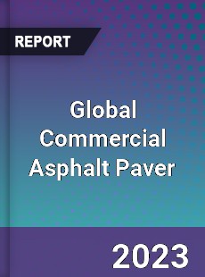 Global Commercial Asphalt Paver Industry