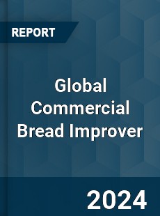 Global Commercial Bread Improver Industry