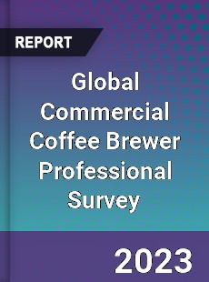 Global Commercial Coffee Brewer Professional Survey Report