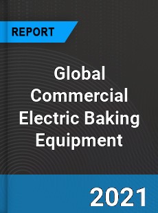 Global Commercial Electric Baking Equipment Market
