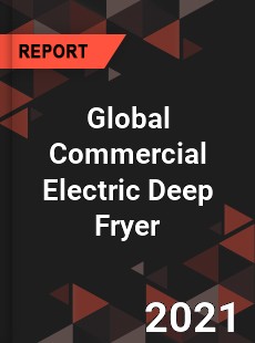 Global Commercial Electric Deep Fryer Market
