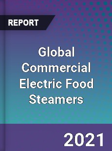 Global Commercial Electric Food Steamers Market