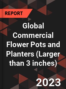 Global Commercial Flower Pots and Planters Industry