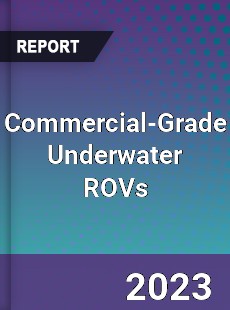 Global Commercial Grade Underwater ROVs Market