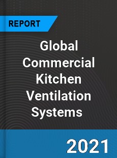 Global Commercial Kitchen Ventilation Systems Market