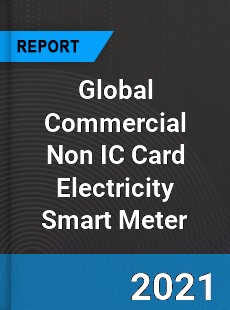 Global Commercial Non IC Card Electricity Smart Meter Industry