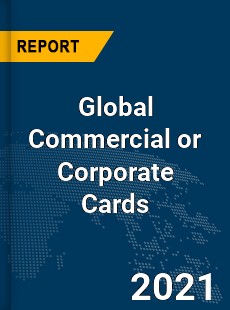 Global Commercial or Corporate Cards Market