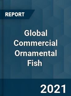 Global Commercial Ornamental Fish Market