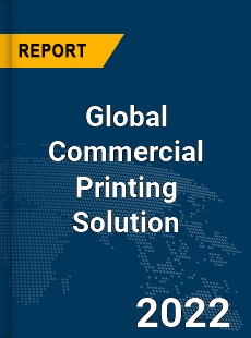 Global Commercial Printing Solution Market