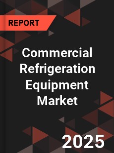Commercial Refrigeration Equipment Market