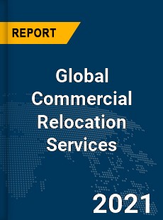 Global Commercial Relocation Services Market