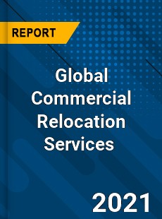 Global Commercial Relocation Services Market