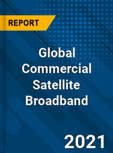 Global Commercial Satellite Broadband Market