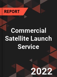 Global Commercial Satellite Launch Service Market