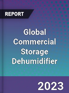 Global Commercial Storage Dehumidifier Industry