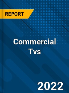 Global Commercial Tvs Market