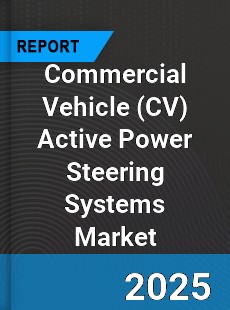 Global Commercial Vehicle Active Power Steering Systems Market