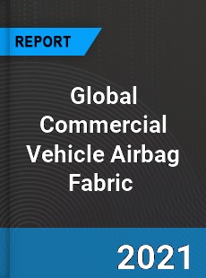 Global Commercial Vehicle Airbag Fabric Market
