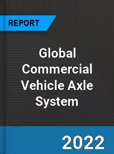 Global Commercial Vehicle Axle System Market