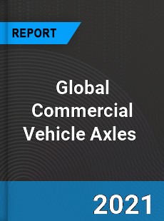 Global Commercial Vehicle Axles Market