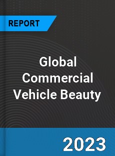 Global Commercial Vehicle Beauty Market