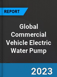 Global Commercial Vehicle Electric Water Pump Market