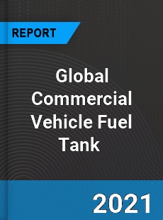 Global Commercial Vehicle Fuel Tank Market