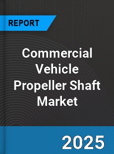 Global Commercial Vehicle Propeller Shaft Market