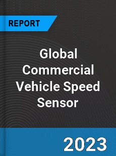 Global Commercial Vehicle Speed Sensor Market