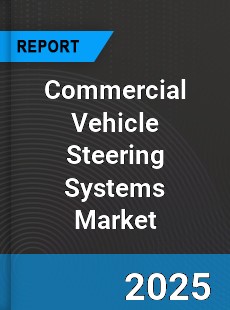 Global Commercial Vehicle Steering Systems Market