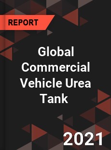 Global Commercial Vehicle Urea Tank Market