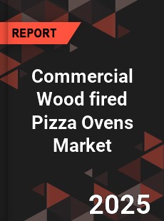 Commercial Wood fired Pizza Ovens Market