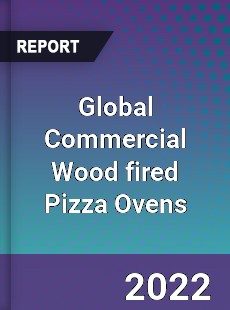 Global Commercial Wood fired Pizza Ovens Market