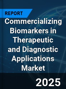 Global Commercializing Biomarkers in Therapeutic and Diagnostic Applications Market