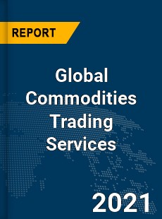 Global Commodities Trading Services Market