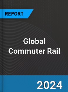 Global Commuter Rail Industry