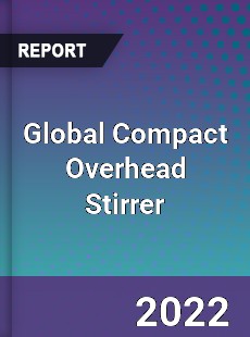 Global Compact Overhead Stirrer Market