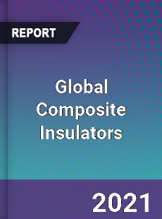 Composite Insulators Market