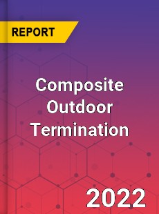 Global Composite Outdoor Termination Market
