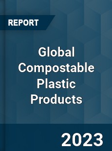 Global Compostable Plastic Products Industry