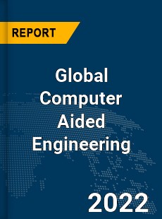 Global Computer Aided Engineering Market