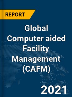 Global Computer aided Facility Management Market