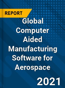 Global Computer Aided Manufacturing Software for Aerospace Industry
