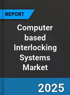 Global Computer based Interlocking Systems Industry