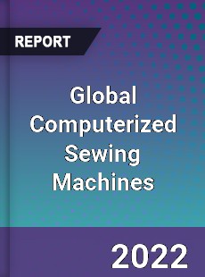 Global Computerized Sewing Machines Market