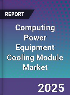 Global Computing Power Equipment Cooling Module Outlook
