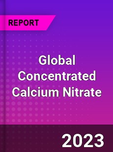 Global Concentrated Calcium Nitrate Industry