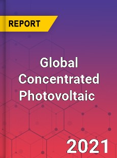 Global Concentrated Photovoltaic Market