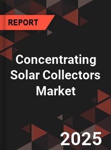 Concentrating Solar Collectors Market